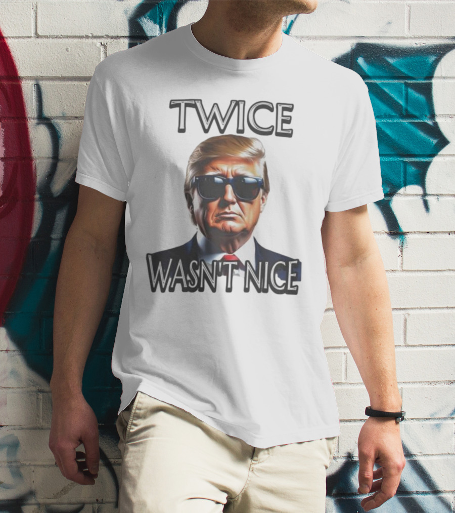 TWICE WASN'T NICE T-Shirt