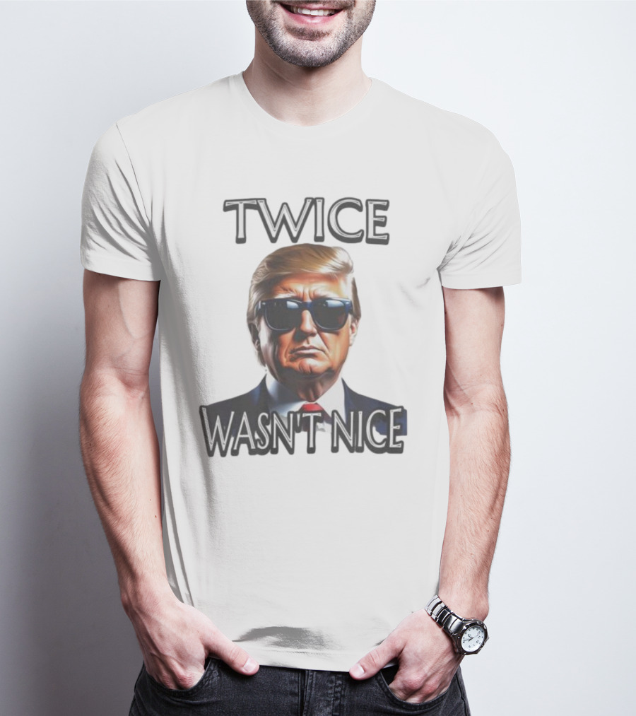 TWICE WASN'T NICE T-Shirt