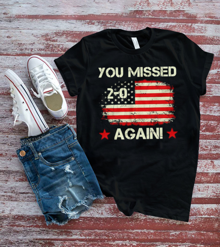 You Missed Again 2-0 Vintage US Flag T-Shirt