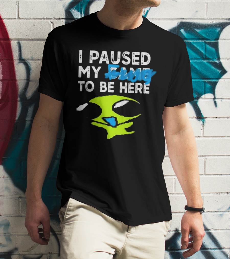 I Paused My Flug With Alien Face And Amused Eyes T-Shirt