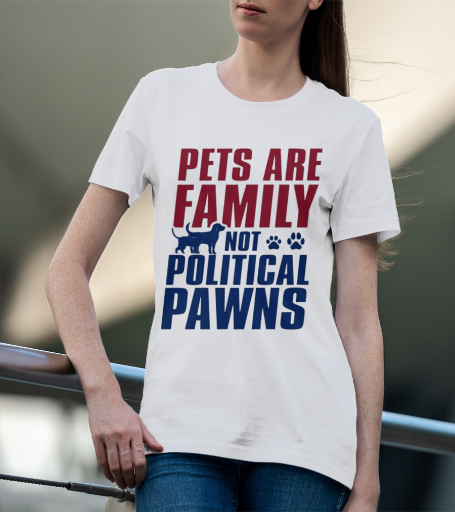 Pets Are Family Not Political Pawns Dog And Paw Prints T-Shirt