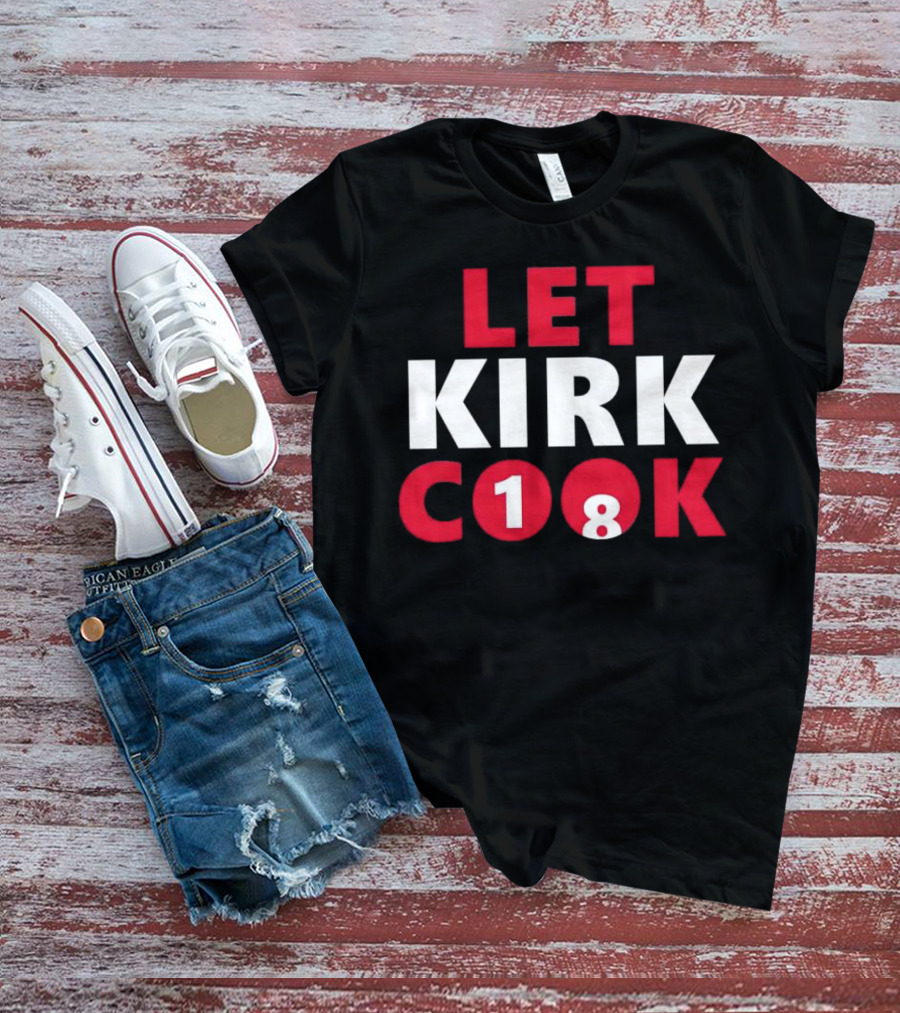 LET KIRK COOK 18 Kirk Cousins Atlanta Falcons Football T-Shirt