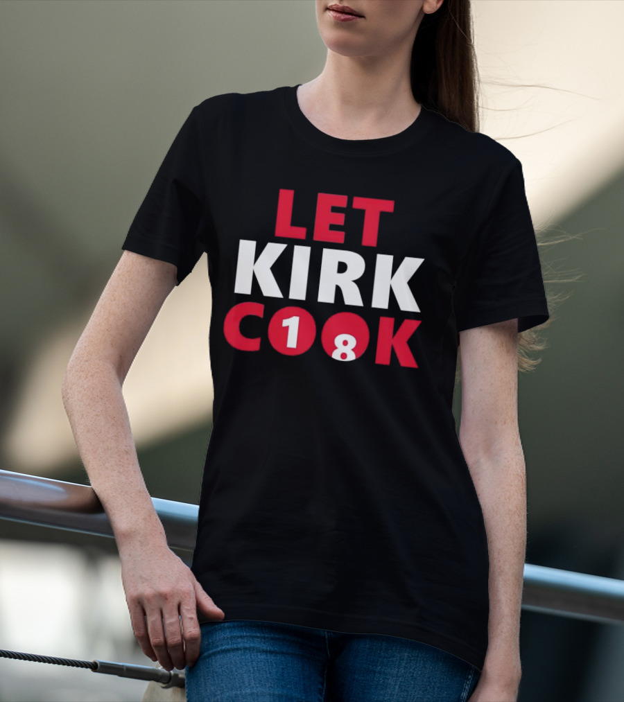 LET KIRK COOK 18 Kirk Cousins Atlanta Falcons Football T-Shirt
