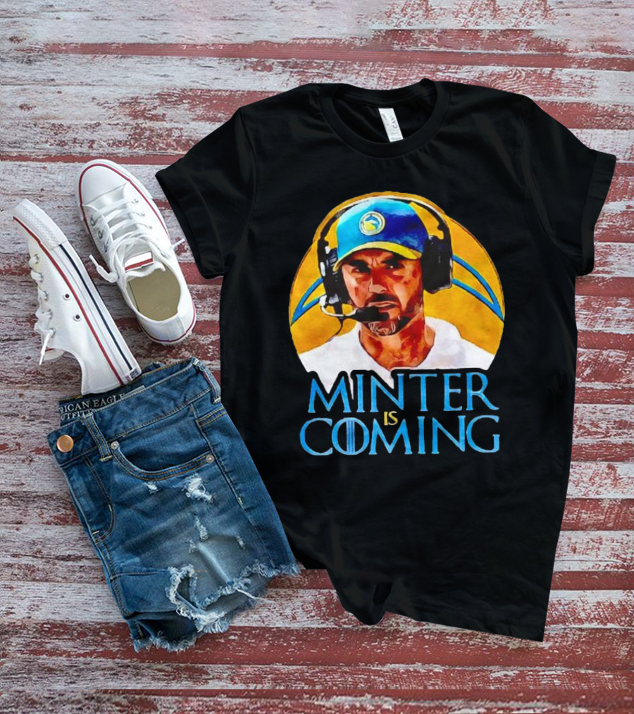 Minter Is Coming Jesse Minter Los Angeles Chargers Game Of Thrones T-Shirt
