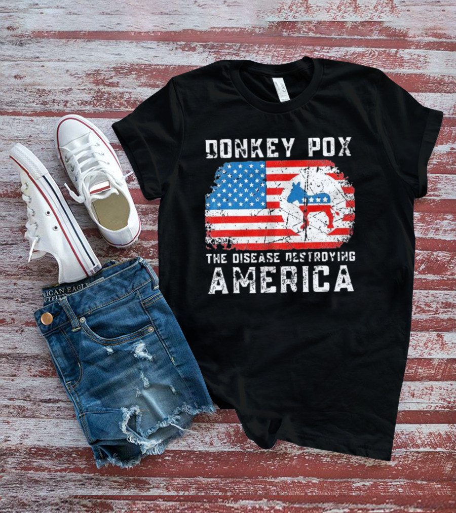 Donkey Pox The Disease Destroying America Flag And Political T-Shirt