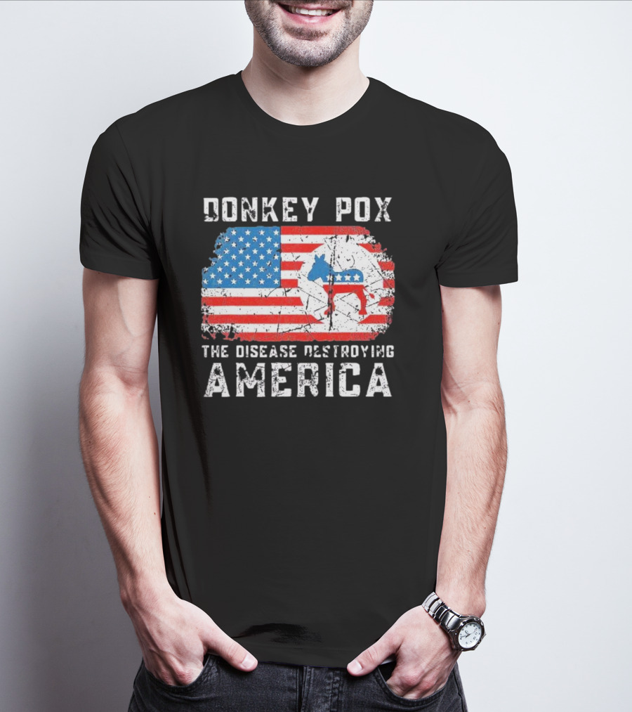 Donkey Pox The Disease Destroying America Flag And Political T-Shirt