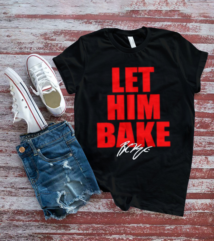 Let Him Bake Baker Mayfield Tampa Bay Buccaneers Signature T-Shirt