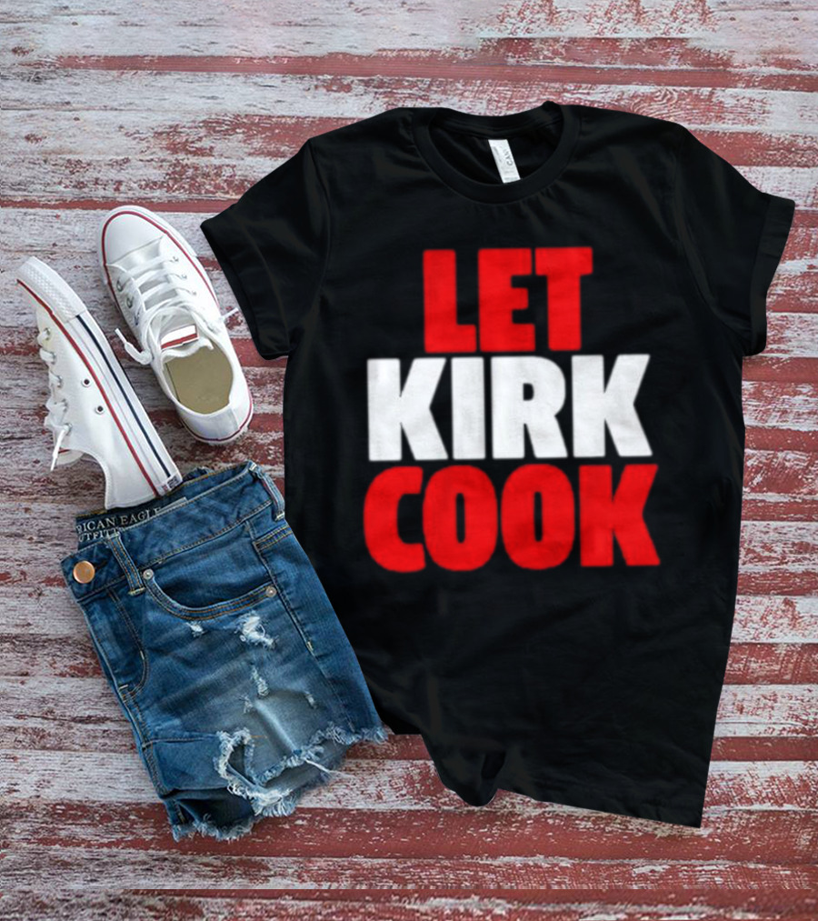 Let Kirk Cook Kirk Cousins Atlanta Falcons T-Shirt