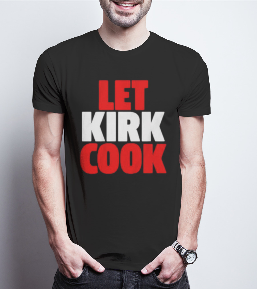 Let Kirk Cook Kirk Cousins Atlanta Falcons T-Shirt