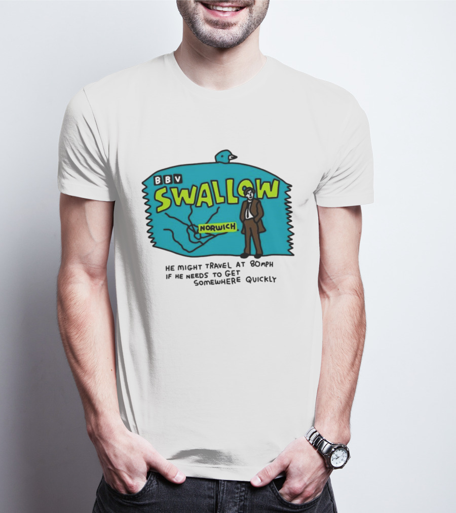 BBV Swallow Norwich He Might Travel At 80mph Somewhere Quickly T-Shirt