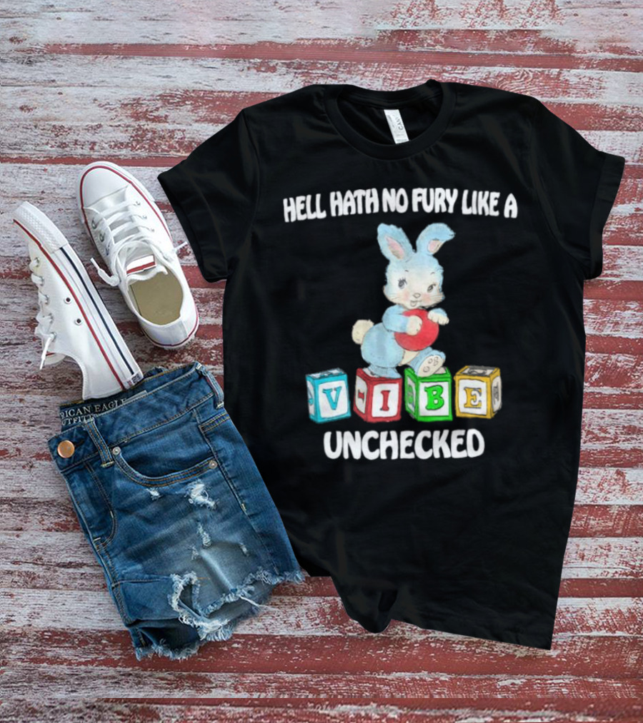 Hell Hath No Fury Like A Vibe Unchecked Cute Bunny And Alphabet Blocks T-Shirt