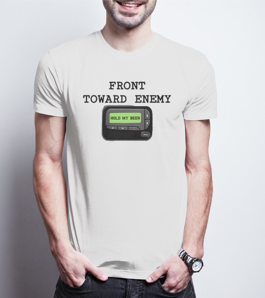Front Toward Enemy Hold My Beer Pager Message T-Shirt
