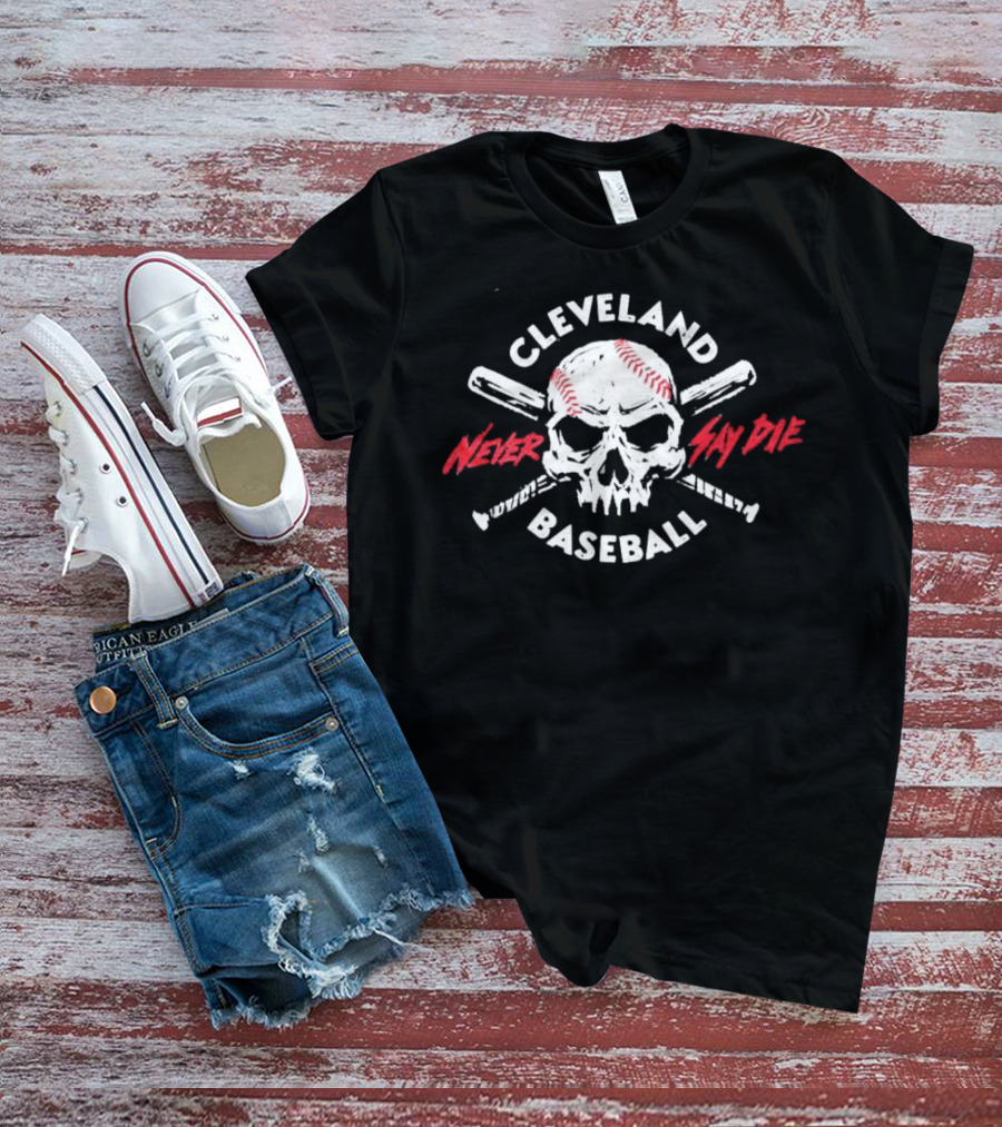 Cleveland Baseball Never Say Die Skull T-Shirt