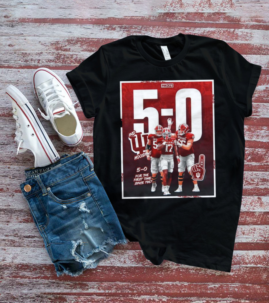 Indiana Hoosiers Football 5-0 For The First Time Since 1967 Fox CFB T-Shirt