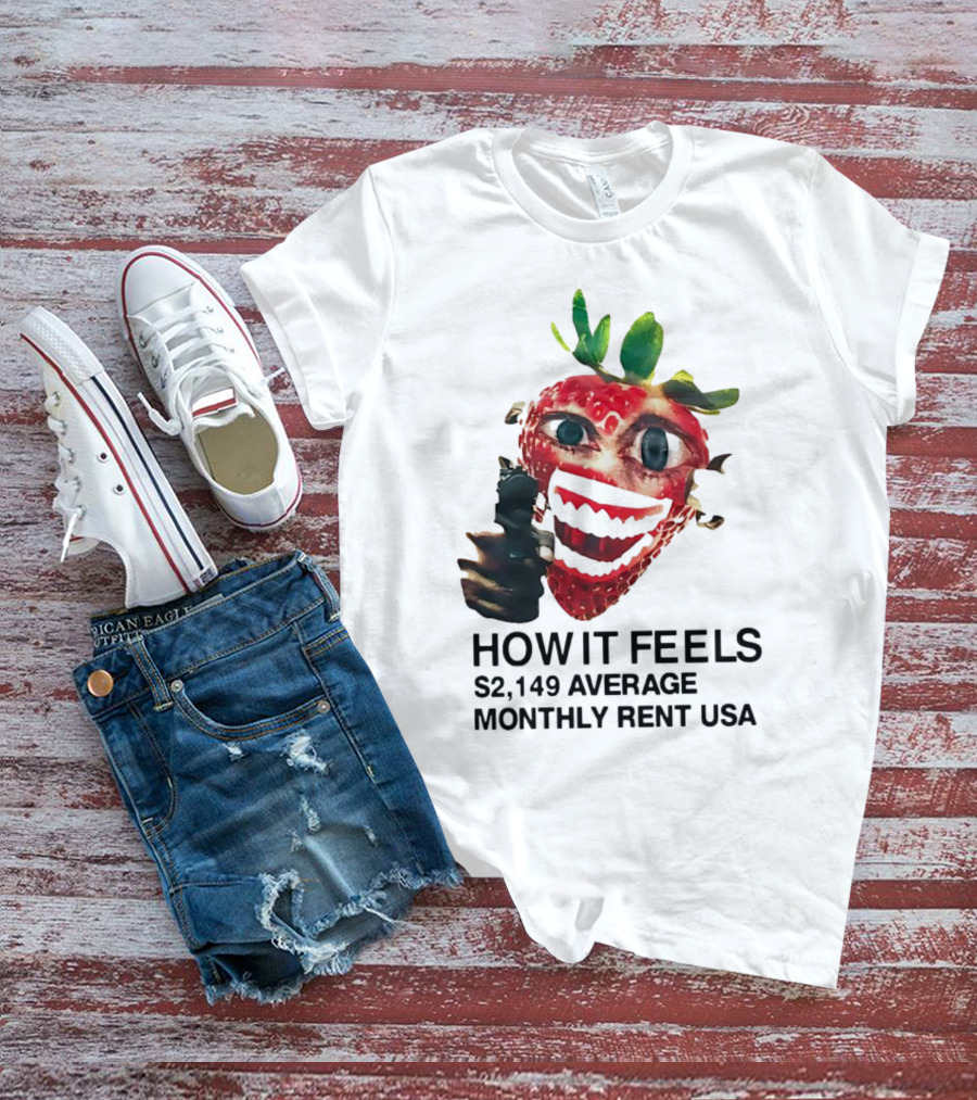 How It Feels Strawberry Gun $2,149 Average Monthly Rent USA T-Shirt