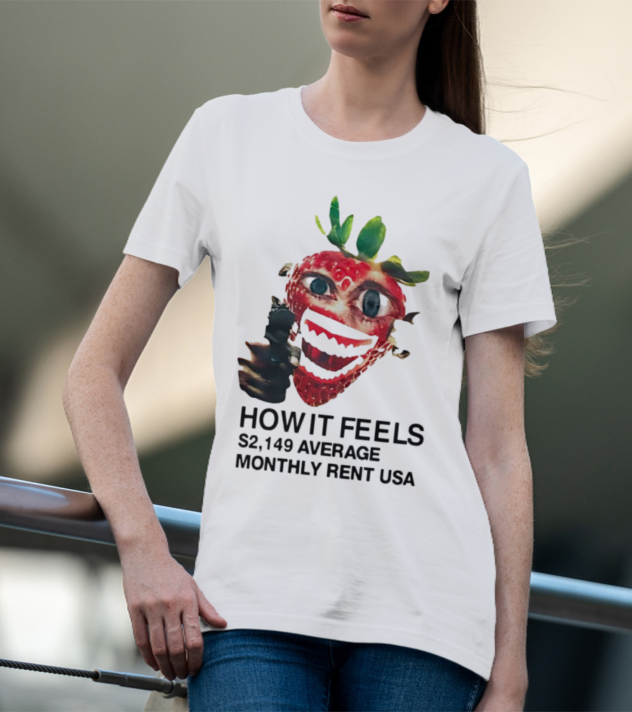 How It Feels Strawberry Gun $2,149 Average Monthly Rent USA T-Shirt
