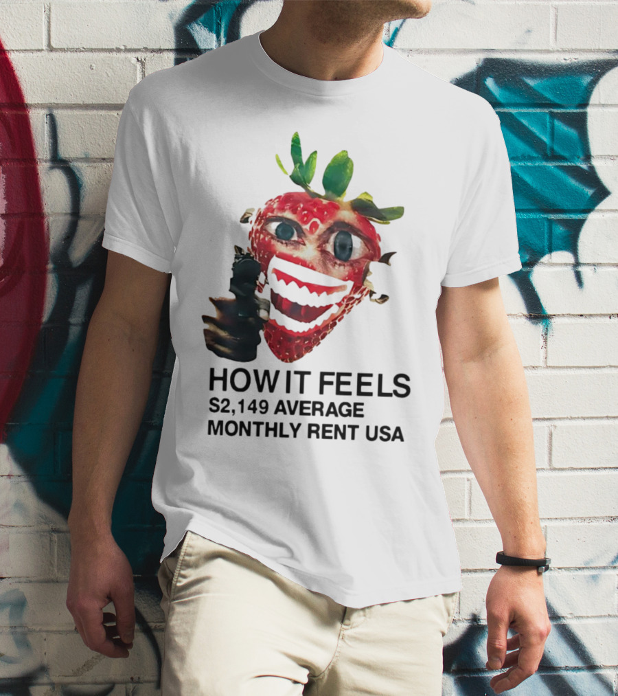 How It Feels Strawberry Gun $2,149 Average Monthly Rent USA T-Shirt