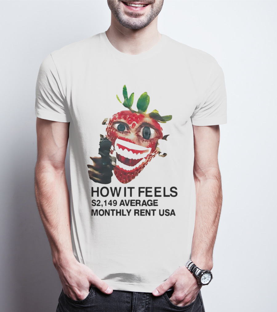 How It Feels Strawberry Gun $2,149 Average Monthly Rent USA T-Shirt