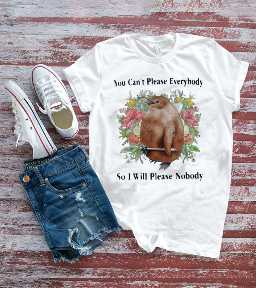 You Can't Please Everybody So I Will Please Nobody Penguin With Flowers T-Shirt