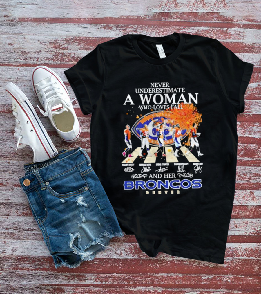 Never Underestimate A Woman Who Loves Fall And Her Broncos Denver Abbey Road Signature With Players Champ Bailey Terrell Davis Steve Atwater Shannon Sharpe John Elway T-Shirt