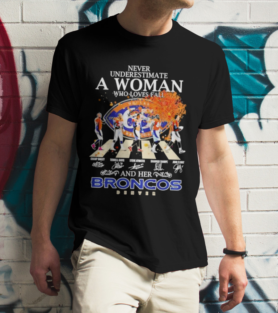 Never Underestimate A Woman Who Loves Fall And Her Broncos Denver Abbey Road Signature With Players Champ Bailey Terrell Davis Steve Atwater Shannon Sharpe John Elway T-Shirt