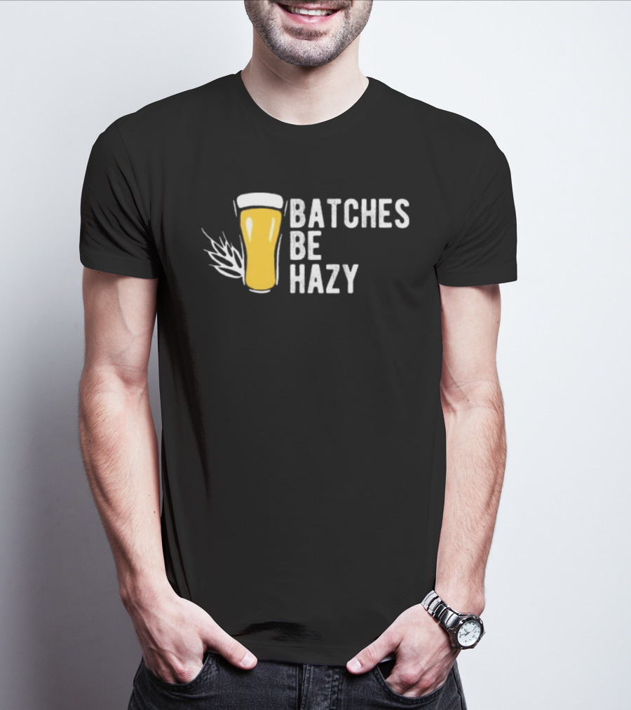 Batches Be Hazy Beer Brewing Glass Icon Hops Leaf T-Shirt