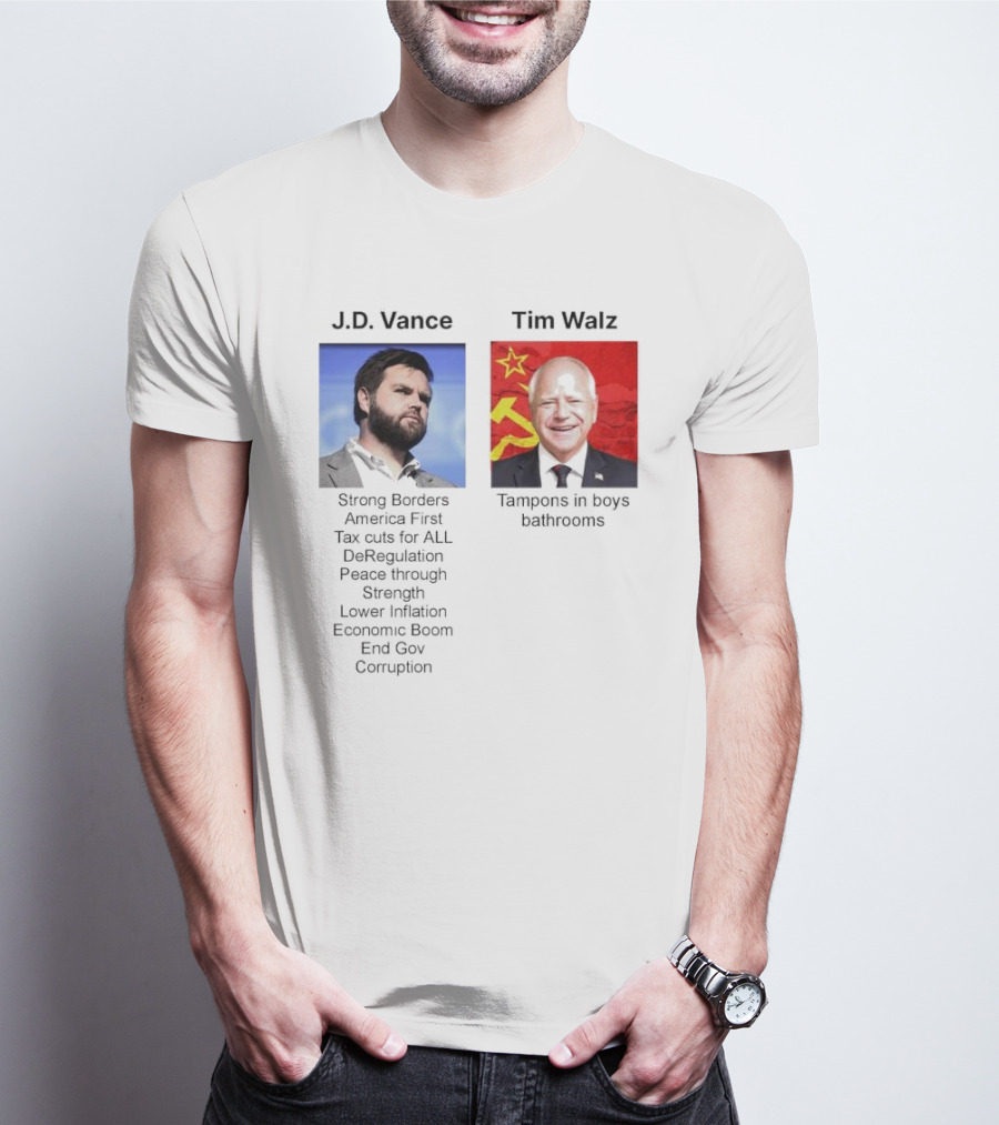 J.D. Vance America First Strong Borders Tax Cuts Deregulation Tim Walz Tampons In Boys Bathrooms Lower Inflation Economic Boom T-Shirt