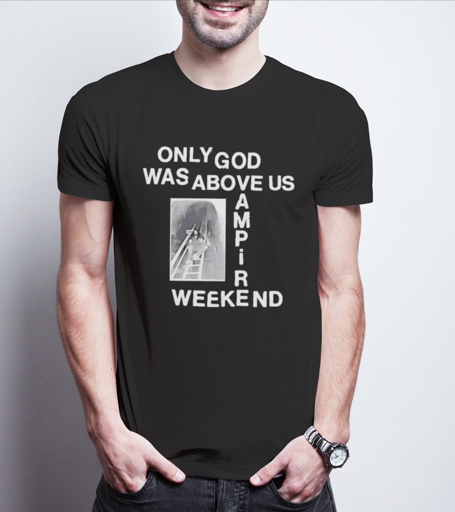 Only God Was Above Us Vampire Weekend Amp R T-Shirt