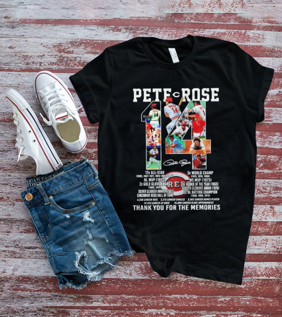 Pete Rose 14 Cincinnati Reds Hall Of Fame Thank You For The Memories Signature 17x All-Star 3x World Champ T-Shirt
