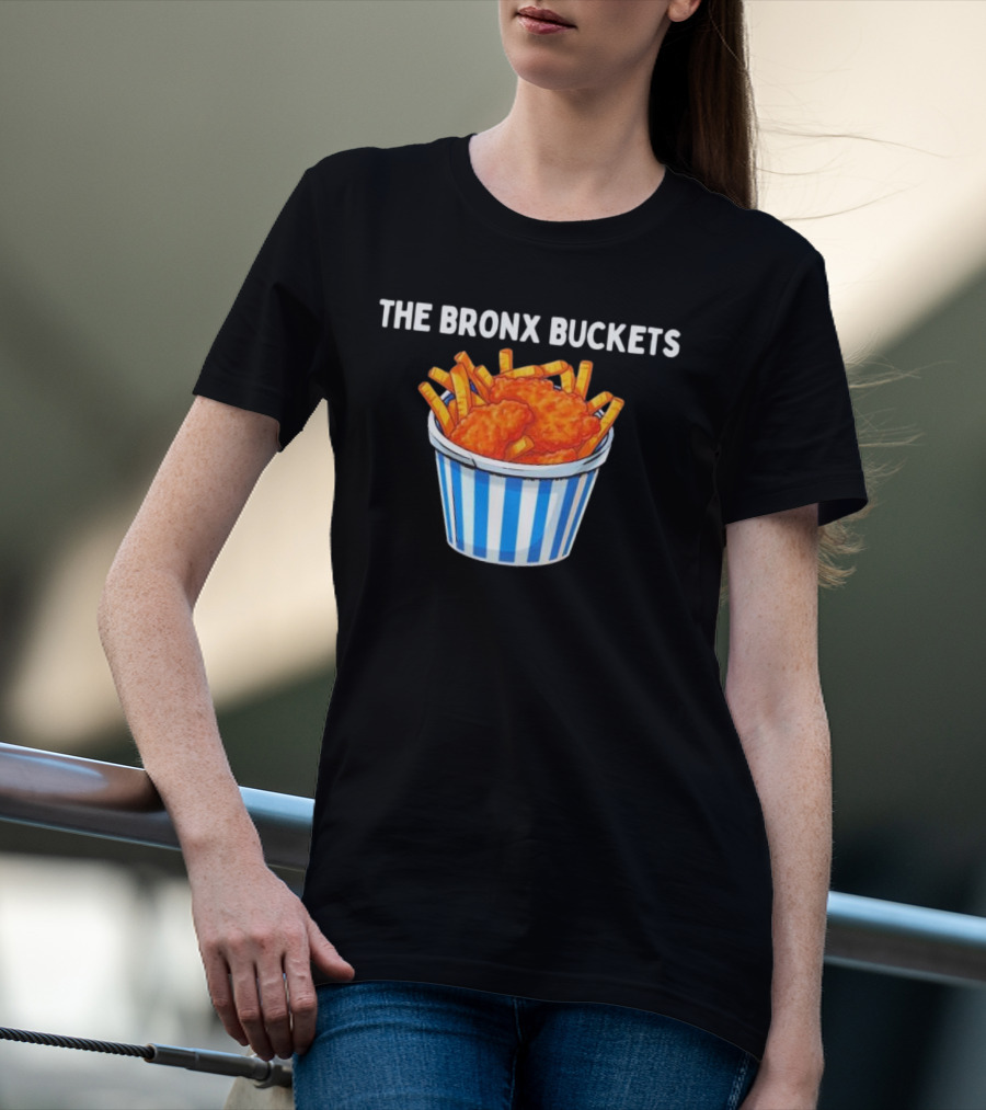 The Bronx Buckets Fried Chicken And Fries T-Shirt