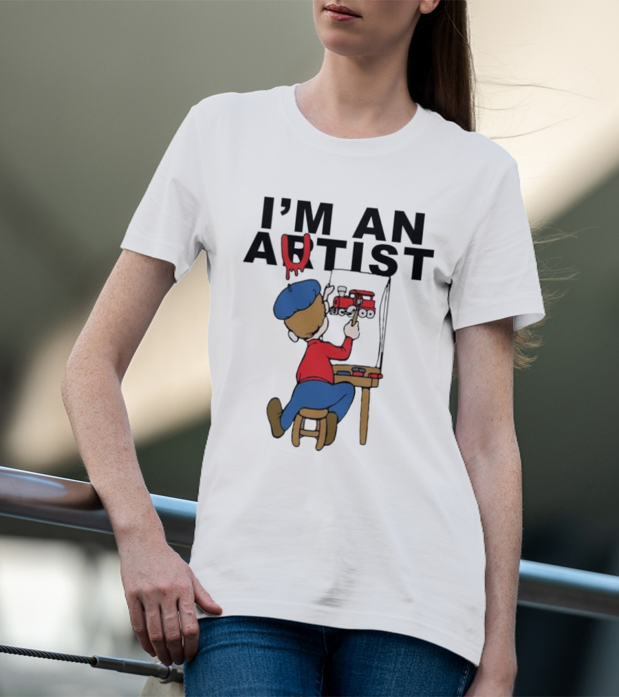 I'M AN ARTIST T-Shirt