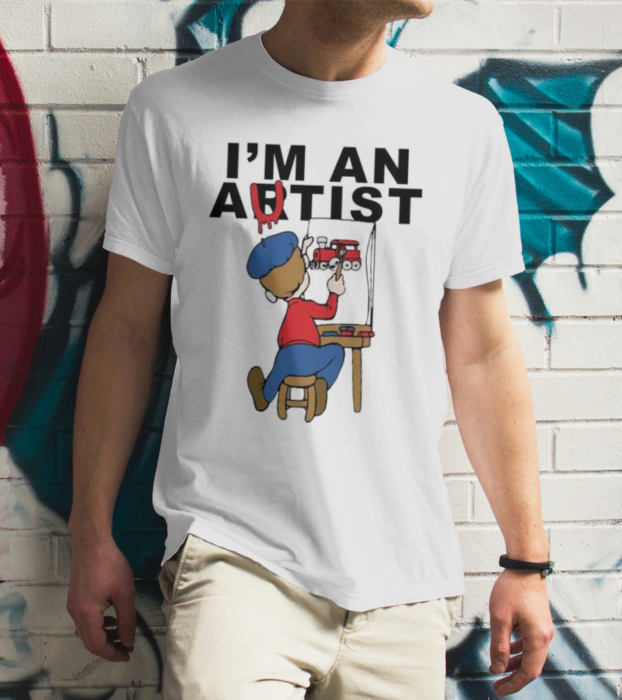 I'M AN ARTIST T-Shirt