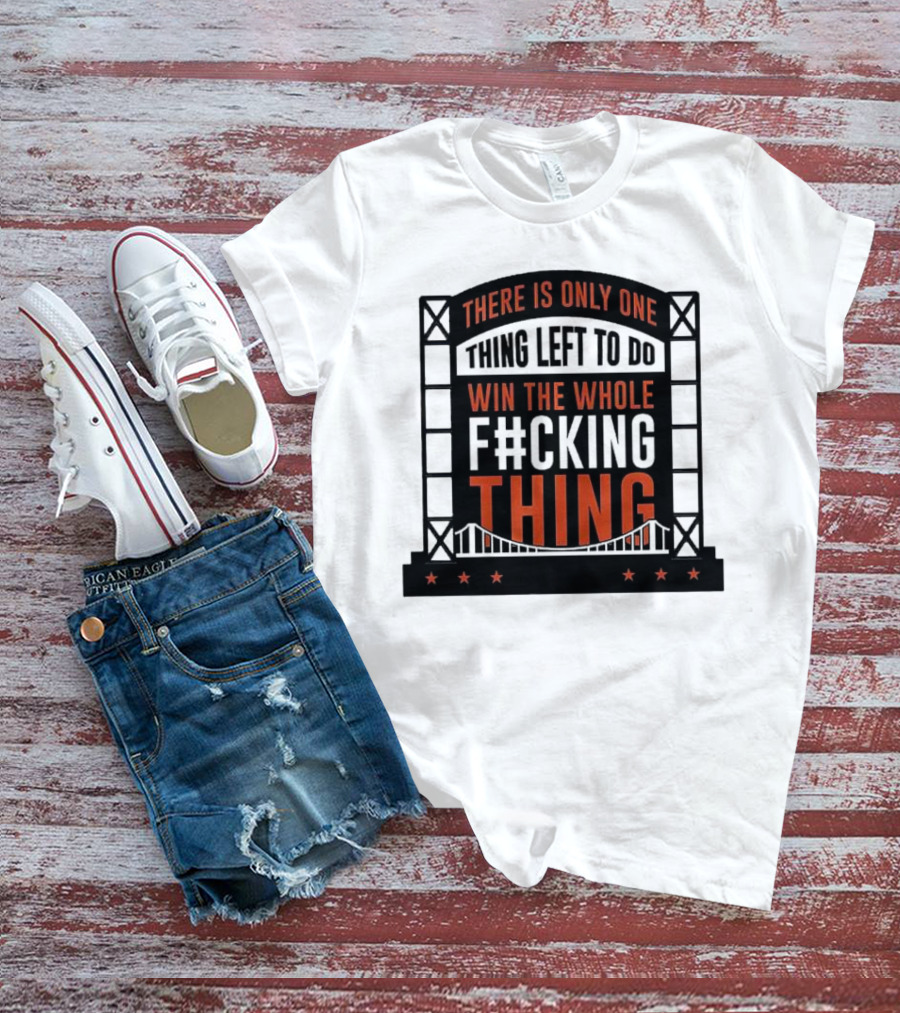 New York Mets There Is Only One Thing Left To Do Win The Whole F#cking Thing T-Shirt