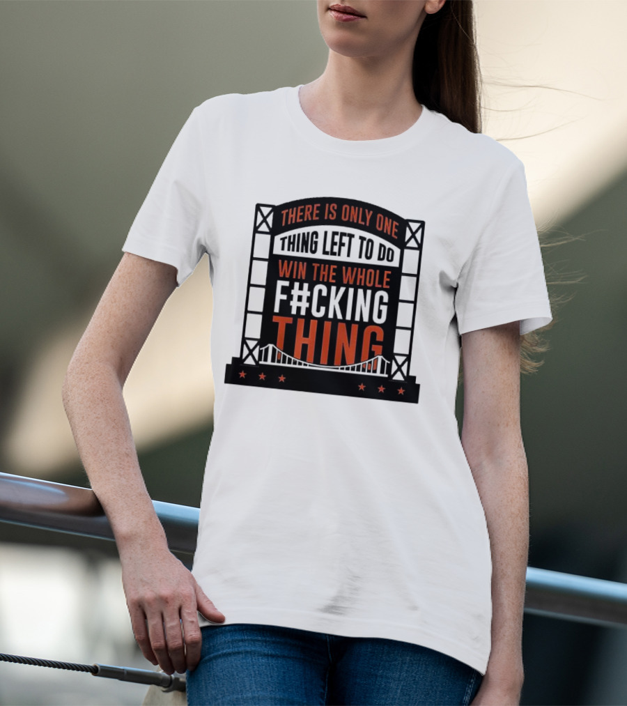 New York Mets There Is Only One Thing Left To Do Win The Whole F#cking Thing T-Shirt