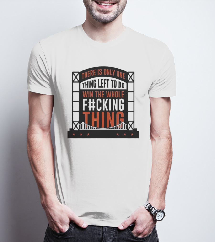 New York Mets There Is Only One Thing Left To Do Win The Whole F#cking Thing T-Shirt