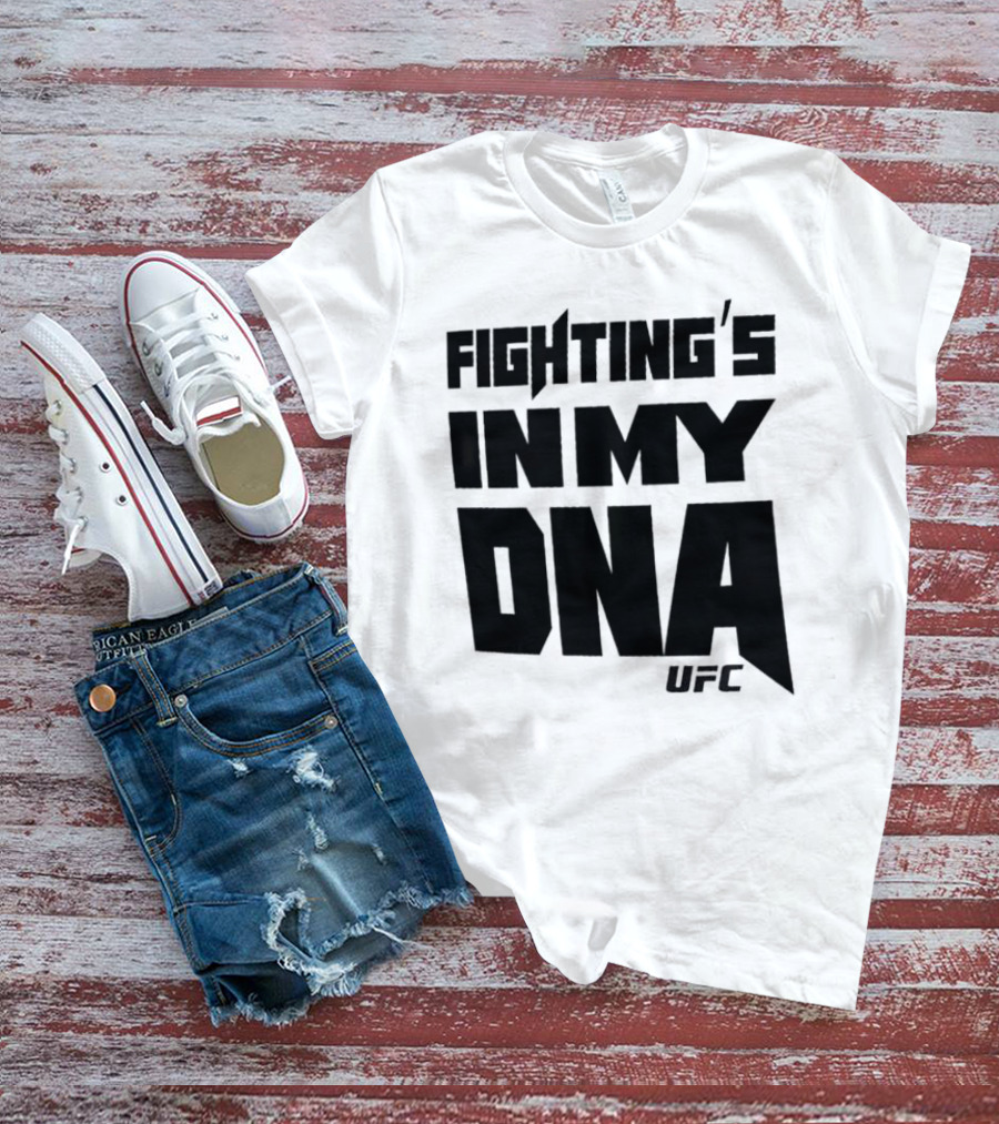 UFC Fighting's In My DNA T-Shirt