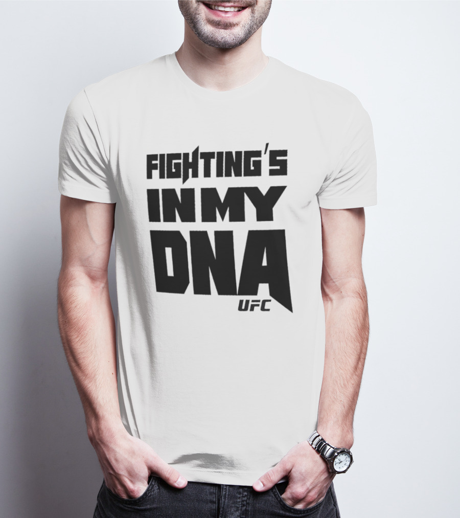 UFC Fighting's In My DNA T-Shirt