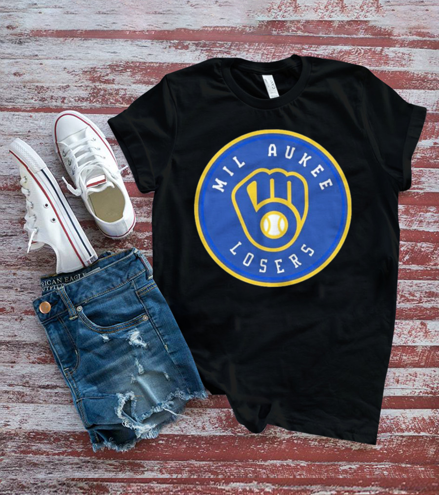 Mil Aukee Losers Milwaukee Brewers T-Shirt