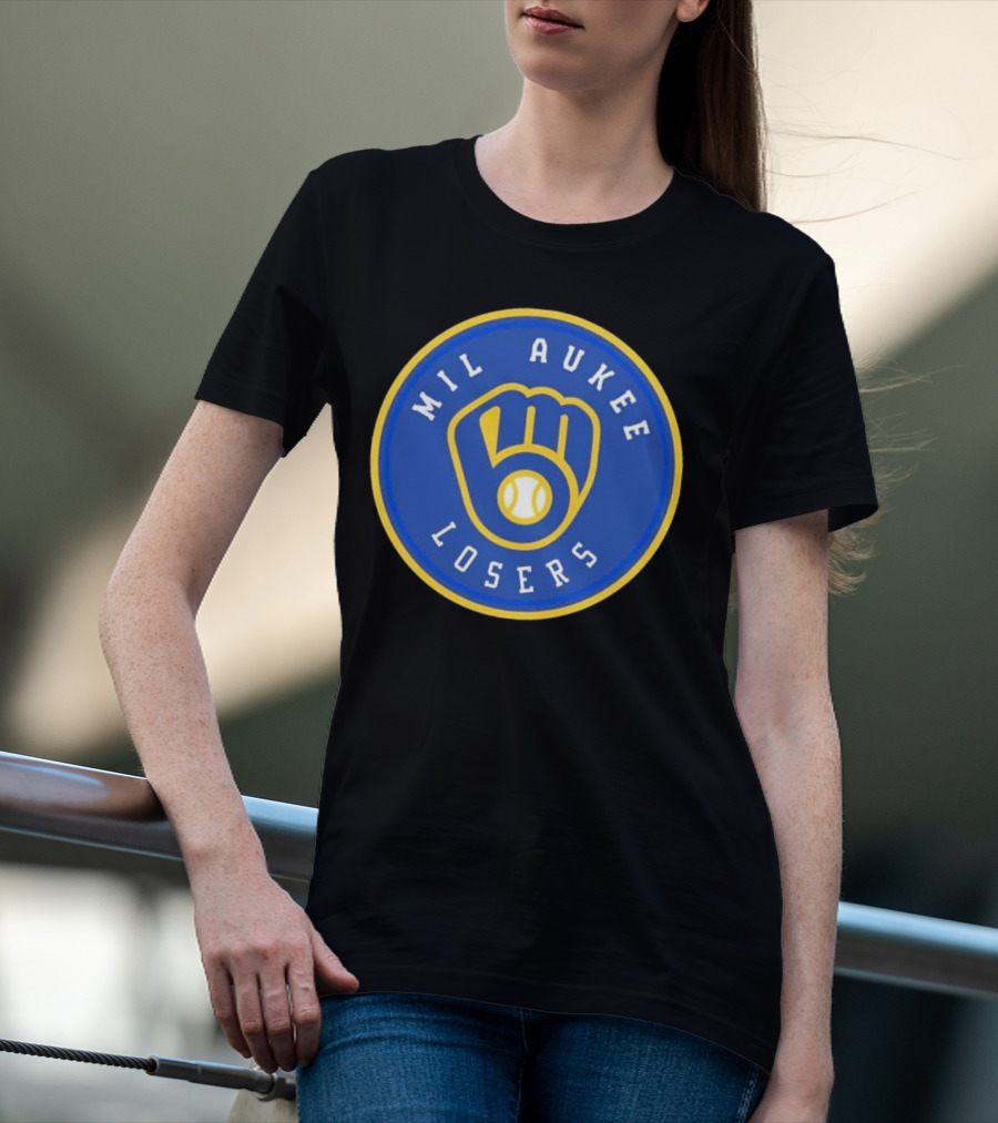 Mil Aukee Losers Milwaukee Brewers T-Shirt
