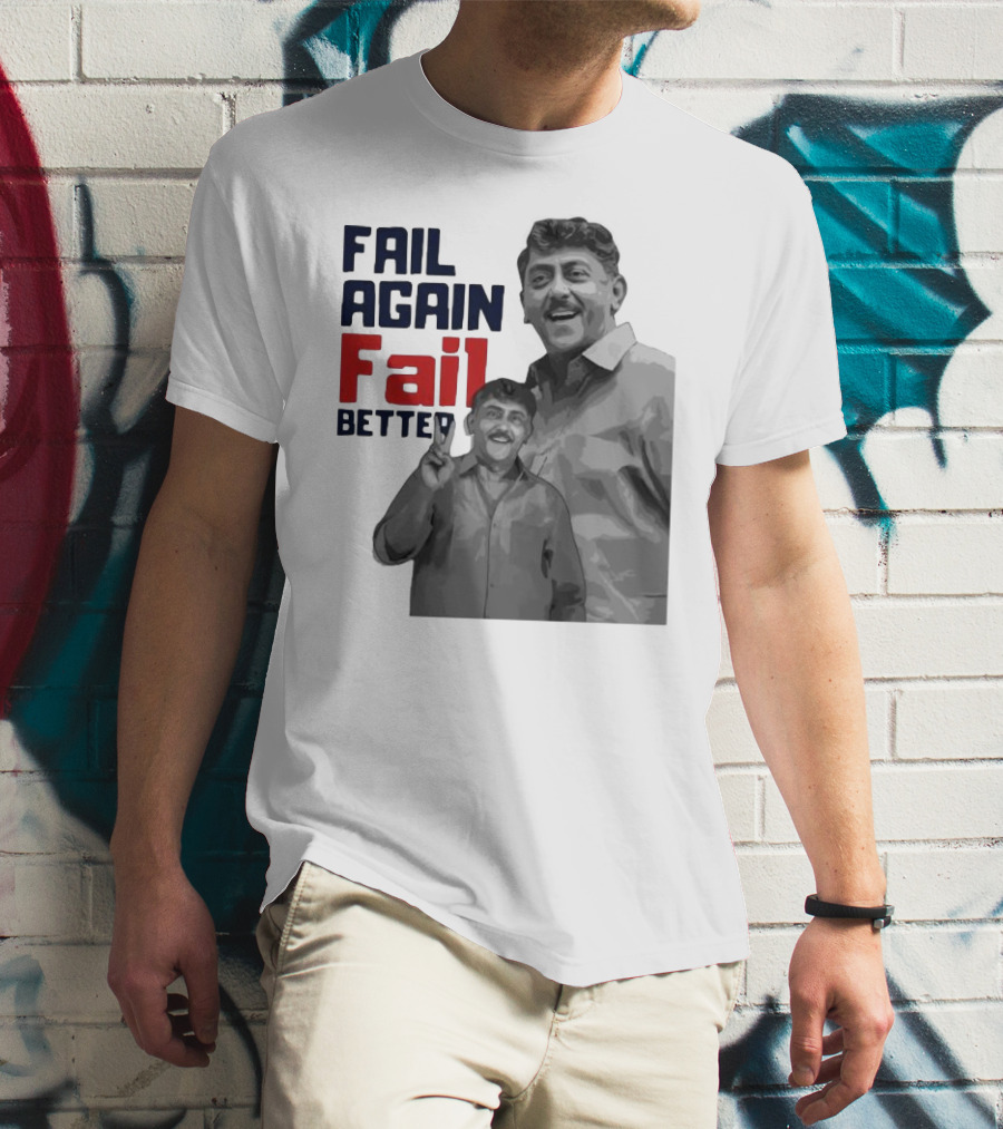 Keman Soman Fail Again Fail Better T-Shirt