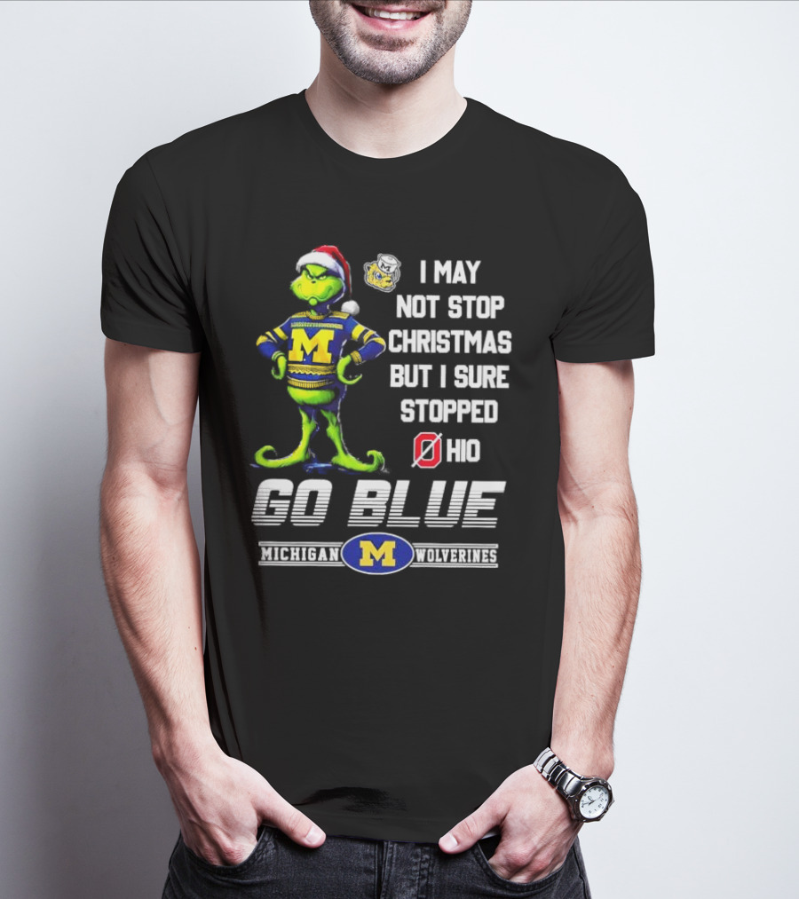 Michigan Wolverines Grinch Go Blue I May Not Stop Christmas But I Sure Stopped Ohio T-Shirt