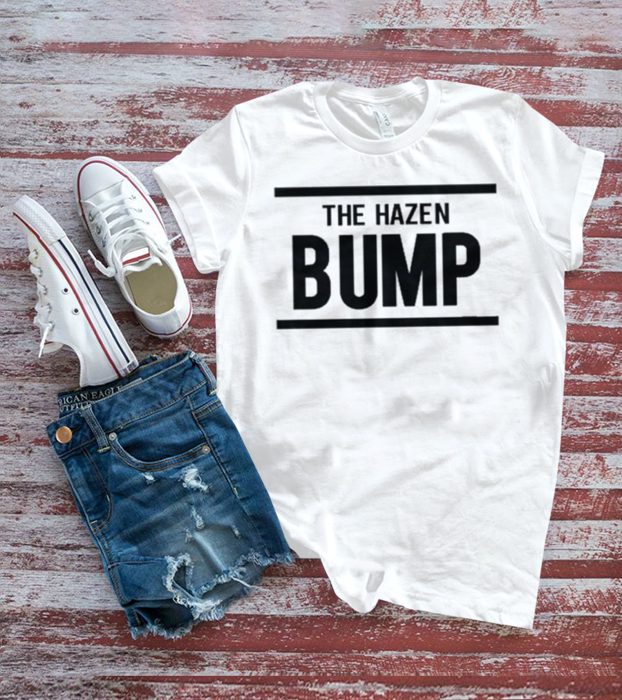The Hazen Bump Bold Statement Trend T-Shirt