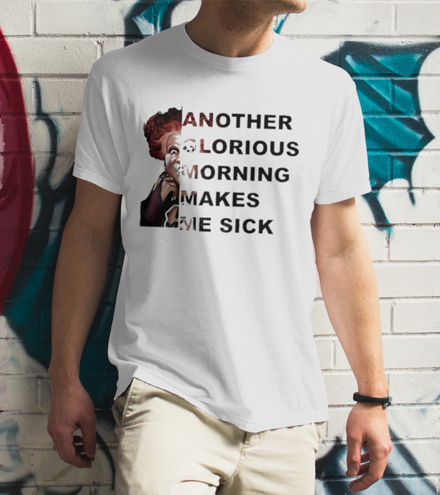 Winifred Sanderson Another Glorious Morning Makes Me Sick Image Text T-Shirt