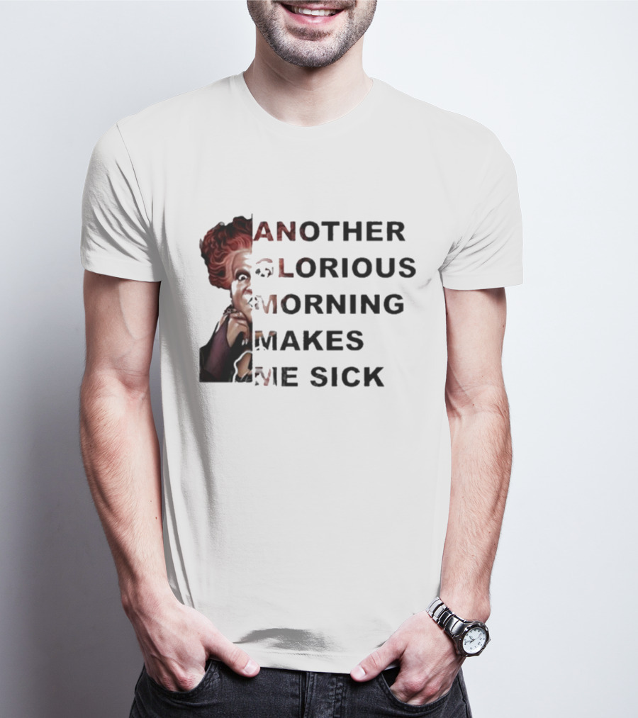 Winifred Sanderson Another Glorious Morning Makes Me Sick Image Text T-Shirt