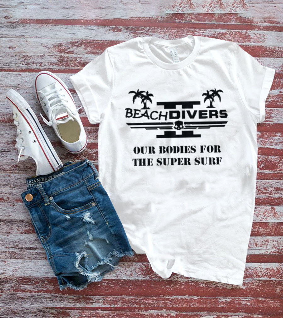 Beachdivers Our Bodies For The Super Surf Palms Skull T-Shirt
