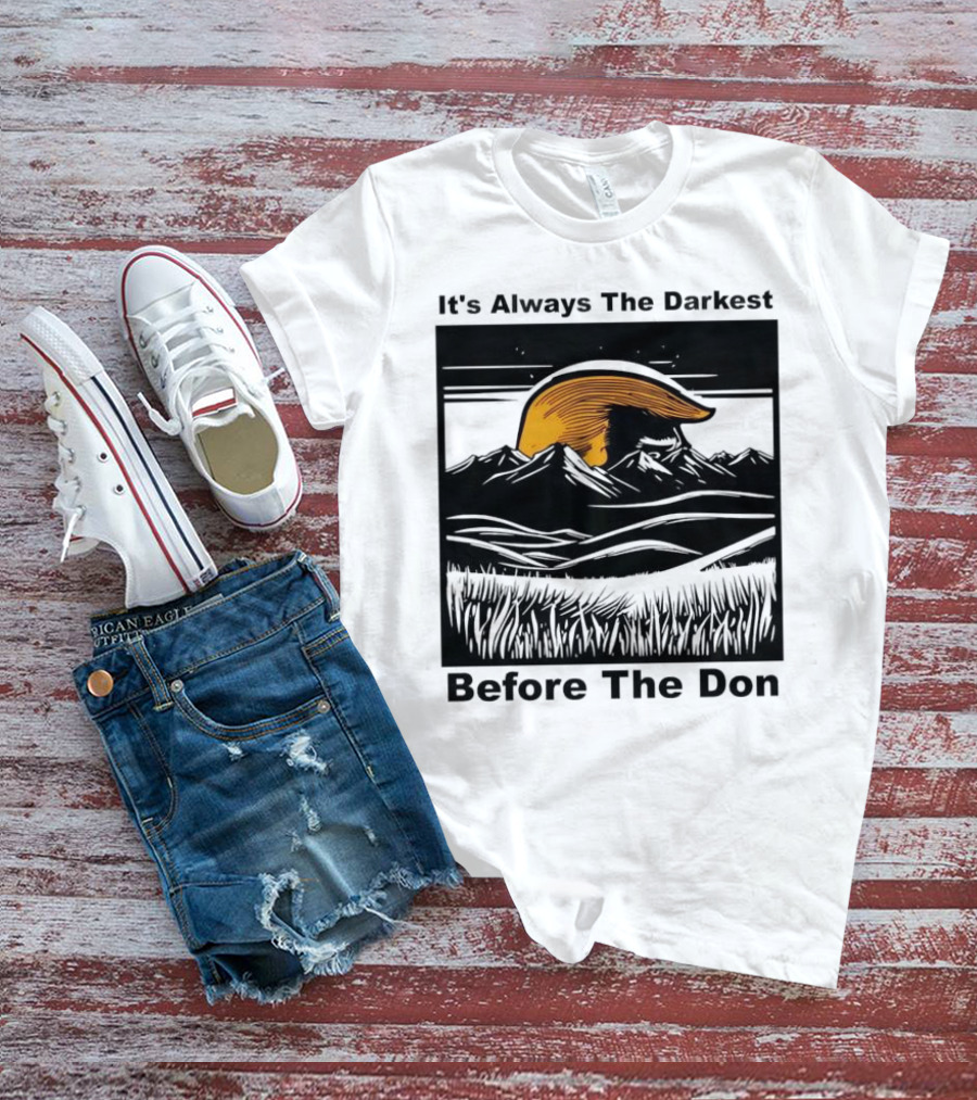 It's Always The Darkest Before The Don T-Shirt
