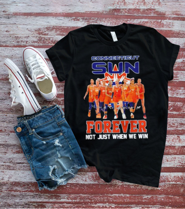 Connecticut Sun Forever Not Just When We Win Signatures T-Shirt