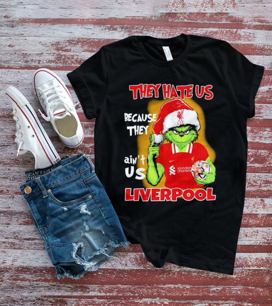 They Hate Us Because They Ain't Us Grinch Liverpool FC Christmas T-Shirt