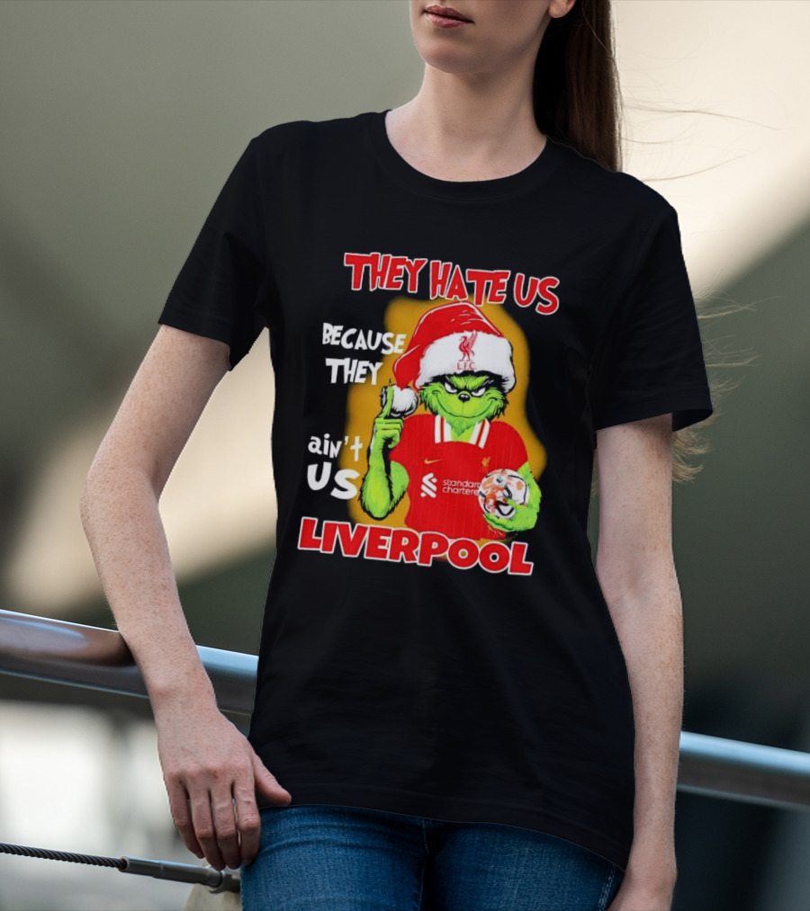 They Hate Us Because They Ain't Us Grinch Liverpool FC Christmas T-Shirt