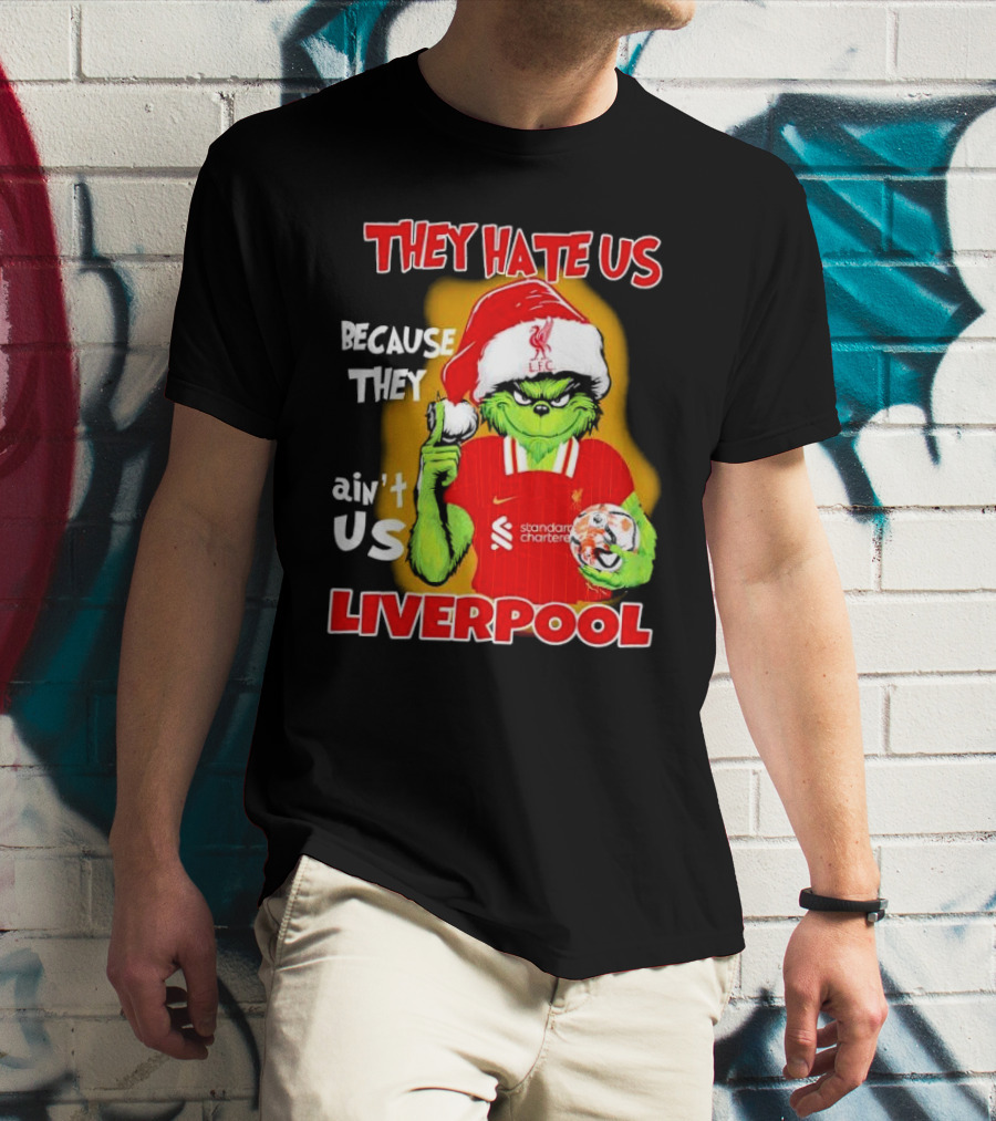 They Hate Us Because They Ain't Us Grinch Liverpool FC Christmas T-Shirt